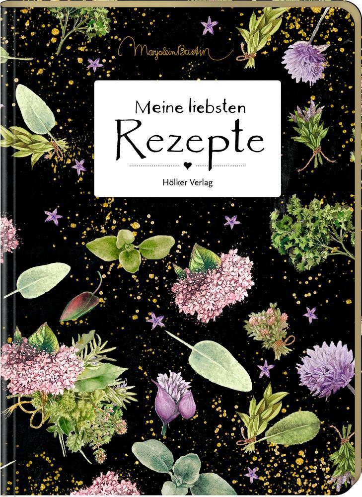 Meine liebsten Rezepte (Garten/Bastin)