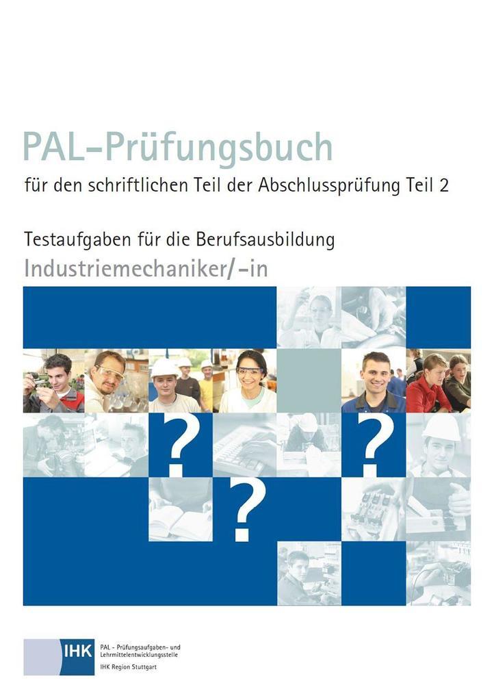 PAL-Prüfungsbuch für den schriftlichen Teil der Abschlussprüfung Teil 2 - Industriemechaniker/-in