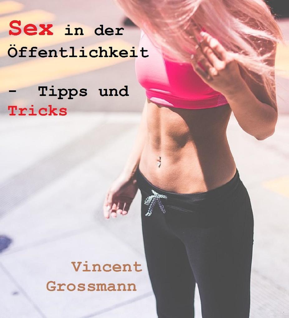 Sex in der Öffentlichkeit - Tipps und Tricks