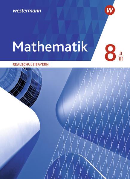 Mathematik 8. Schulbuch. WPF II/III . Realschulen in Bayern