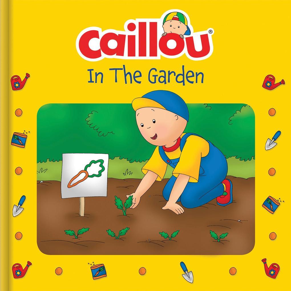 Caillou: In the Garden [With Activity Poster]