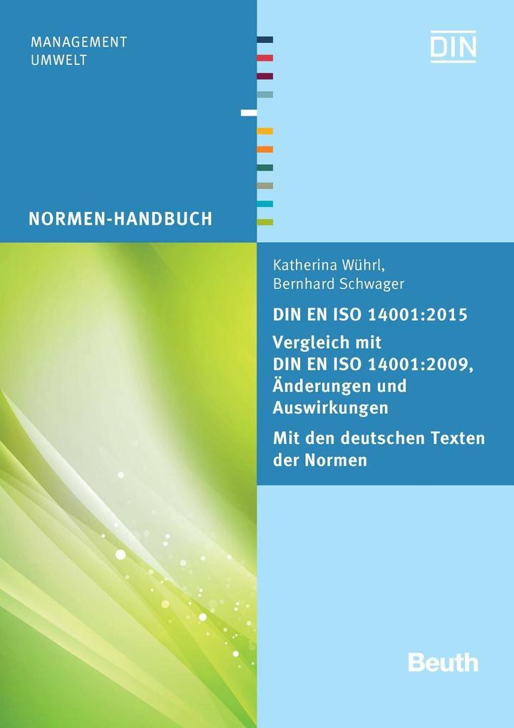 DIN EN ISO 14001:2015 - Vergleich mit DIN EN ISO 14001:2009, Änderungen und Auswirkungen - Mit den deutschen Texten der Normen