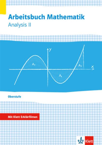 Arbeitsbuch Mathematik Oberstufe Analysis 2. Arbeitsbuch plus Erklärfilme Klassen 10-12 oder 11-13