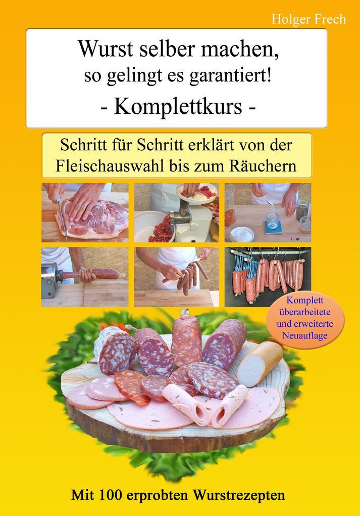 Wurst selber machen, so gelingt es garantiert! Ebook-Edition