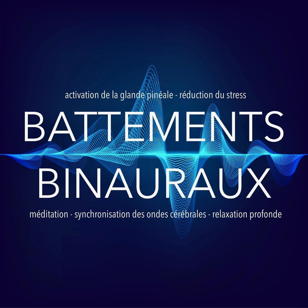 Battements binauraux : activation de la glande pinéale - réduction du stress - méditation - synchronisation des ondes cérébrales - relaxation profonde