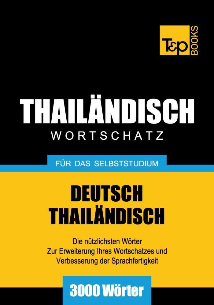 Wortschatz Deutsch-Thailändisch für das Selbststudium - 3000 Wörter