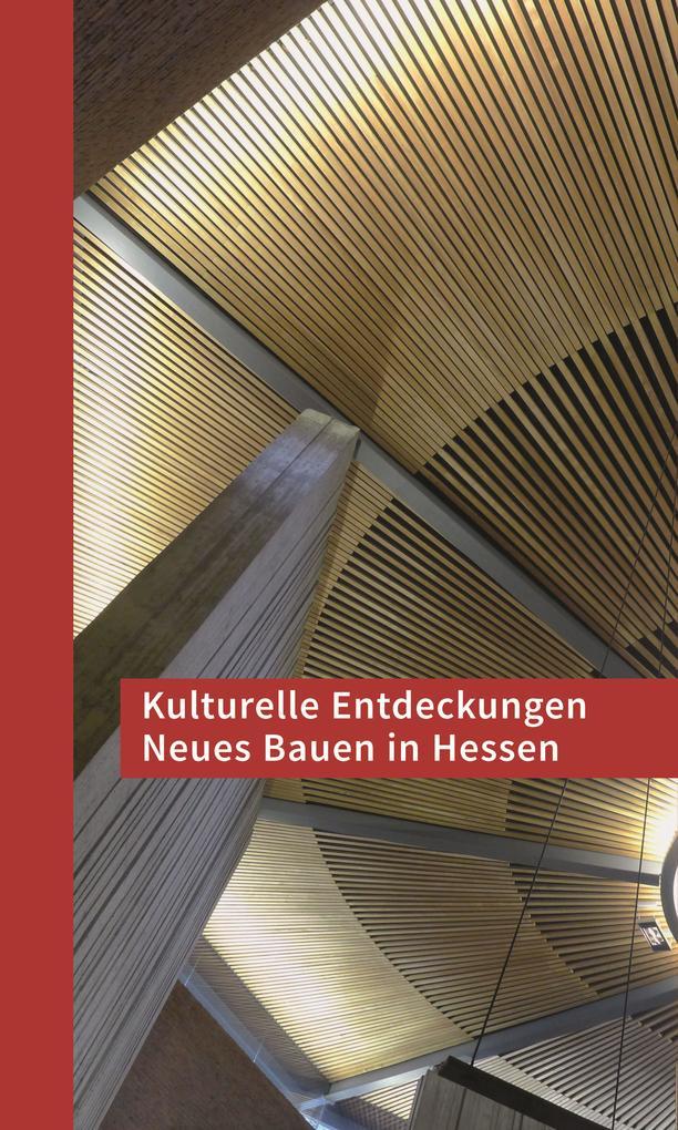 Kulturelle Entdeckungen Neues Bauen in Hessen