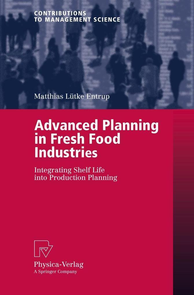 Advanced Planning in Fresh Food Industries