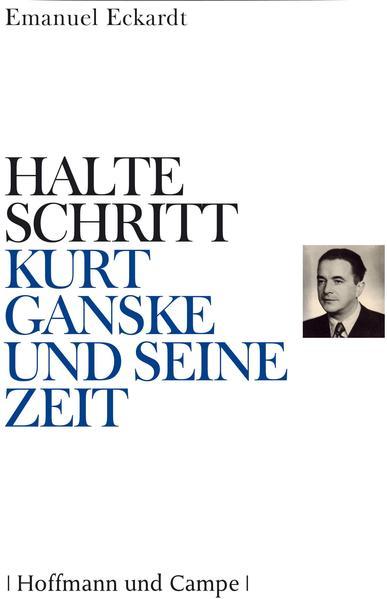 Halte Schritt - Kurt Ganske und seine Zeit