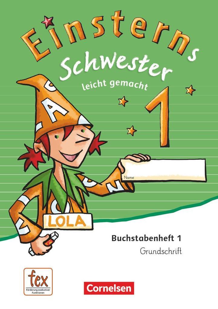 Einsterns Schwester - Erstlesen 1. Schuljahr. Leicht gemacht - Grundschrift Buchstabenheft 1 - Ausgabe 2015