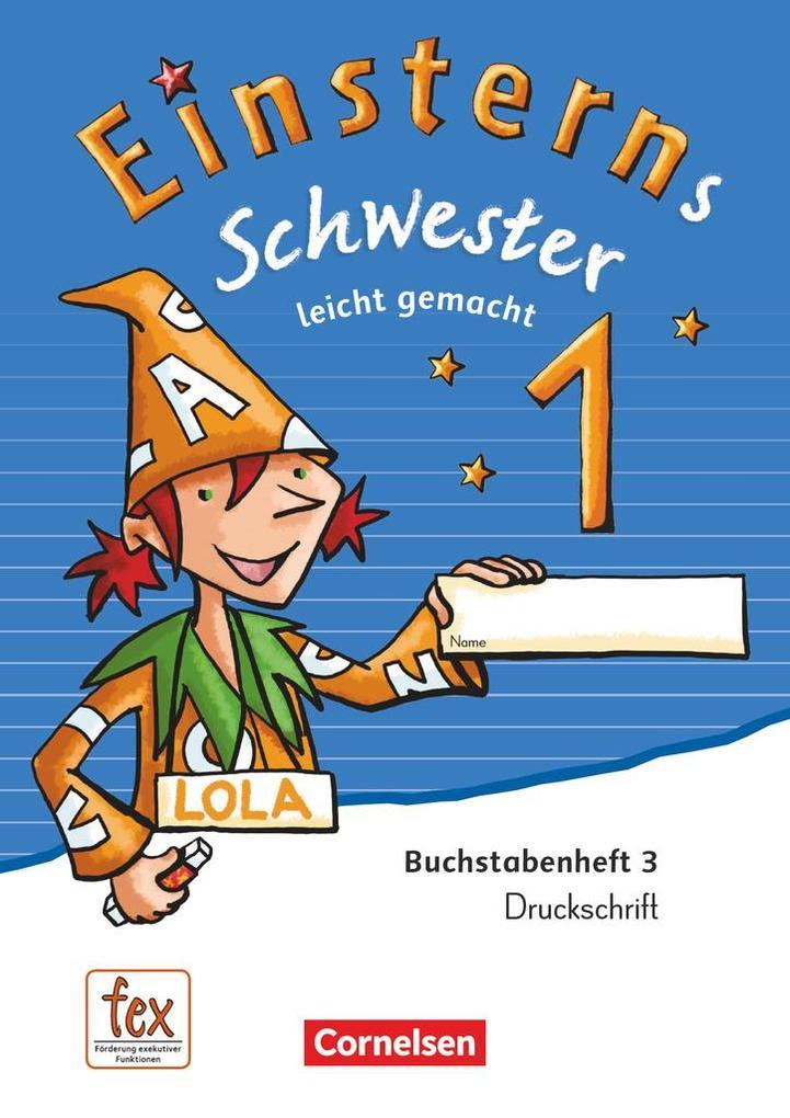 Einsterns Schwester 1. Schuljahr - Erstlesen. Leicht gemacht - Druckschrift: Buchstabenheft 3