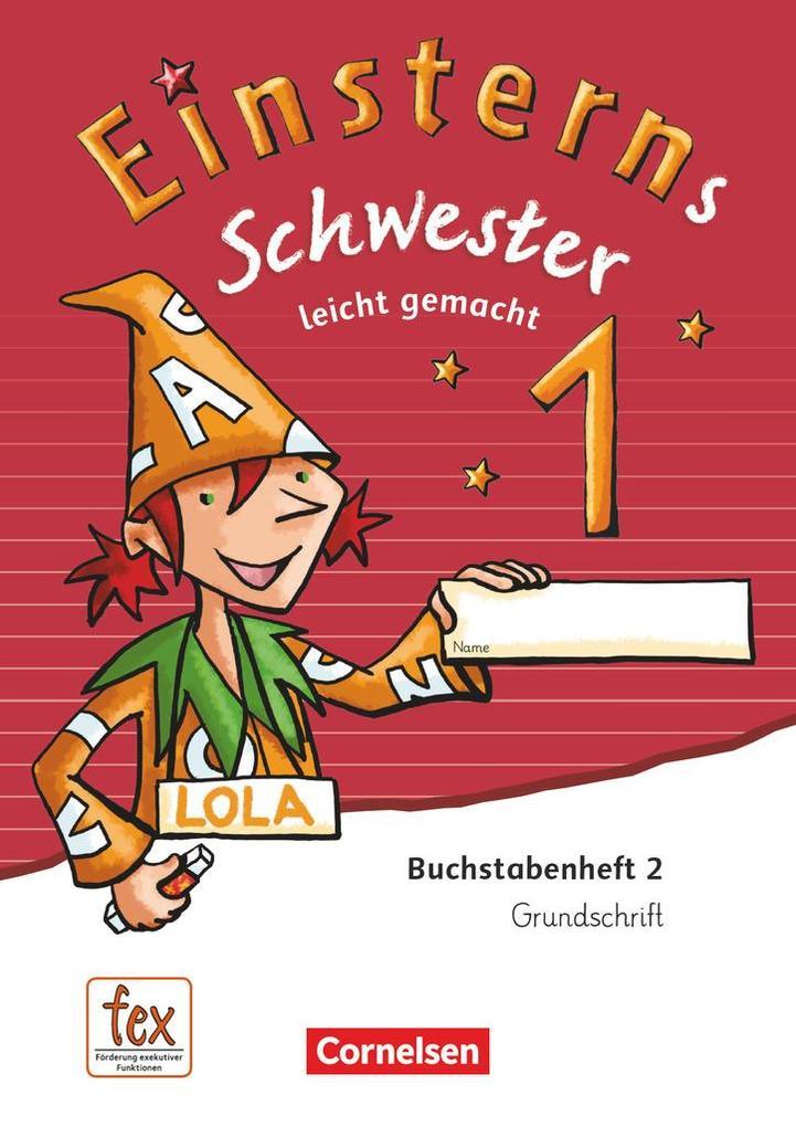 Einsterns Schwester 1. Schuljahr - Erstlesen.Leicht gemacht - Grundschrift Buchstabenheft 2 - Ausgabe 2015