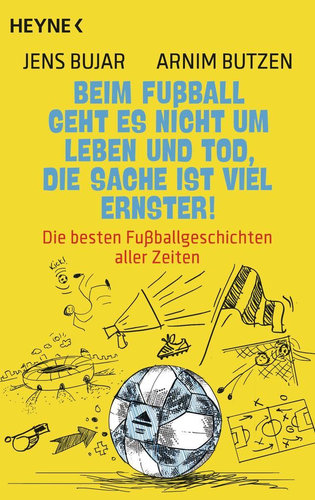 Beim Fußball geht es nicht um Leben und Tod, die Sache ist viel ernster!