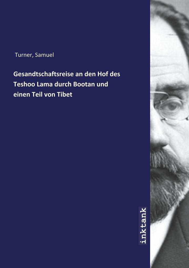 Gesandtschaftsreise an den Hof des Teshoo Lama durch Bootan und einen Teil von Tibet