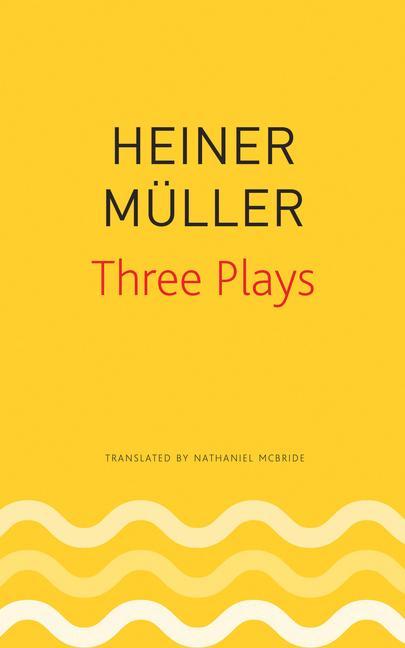 Three Plays: Philoctetes, the Horatian, Mauser