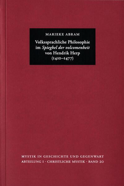 Volkssprachliche Philosophie im 'Spieghel der volcomenheit' von Hendrik Herp (1410-1477)