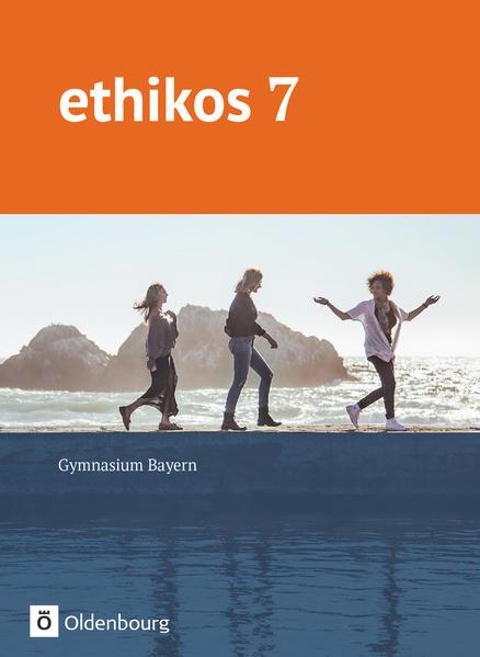 Ethikos - Gymnasium Bayern. 7. Jahrgangsstufe - Schülerbuch