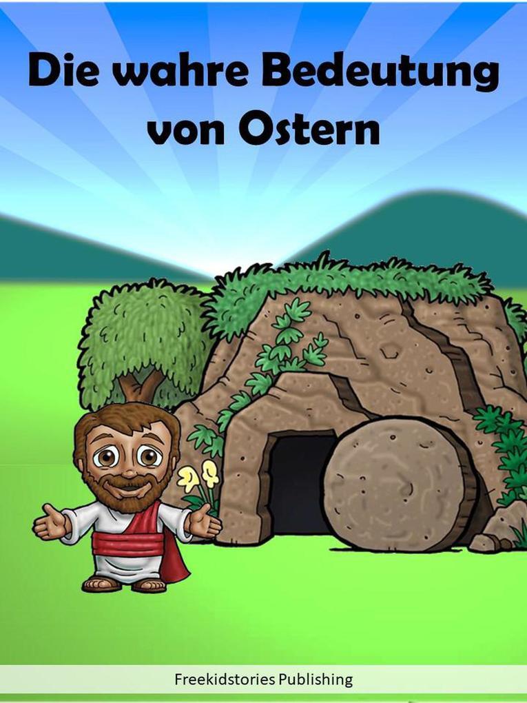 Die wahre Bedeutung von Ostern