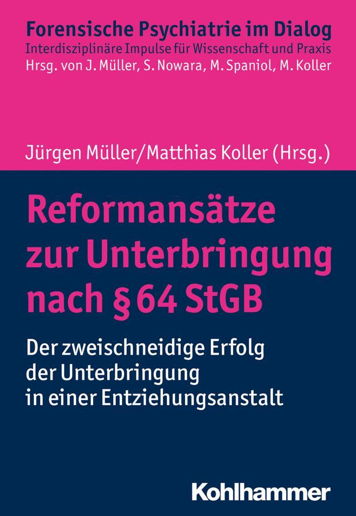 Reformansätze zur Unterbringung nach § 64 StGB