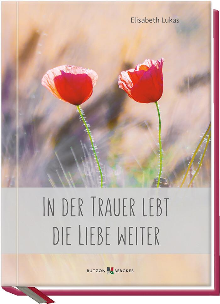 In der Trauer lebt die Liebe weiter