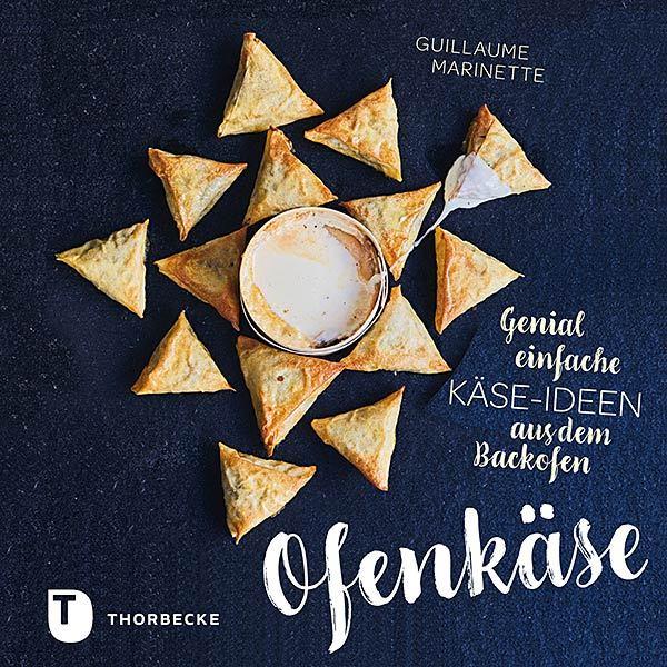 Ofenkäse - Genial einfache Käse-Ideen aus dem Backofen