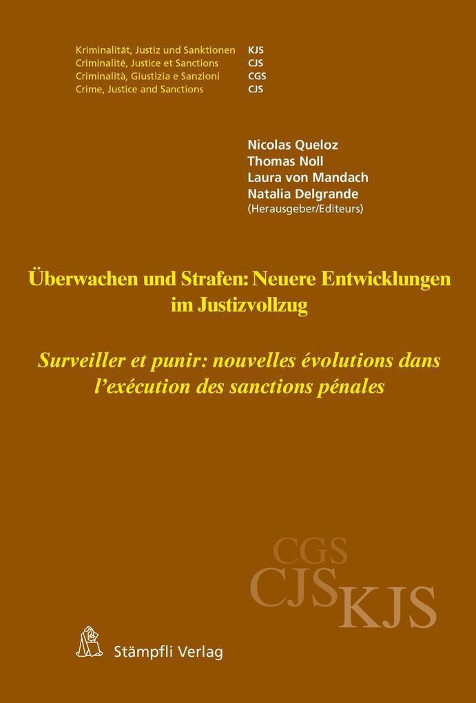 Überwachen und Strafen: Neuere Entwicklungen im Justizvollzug Surveiller et punir : nouvelles évolutions dans l'exécution des sanctions pénales