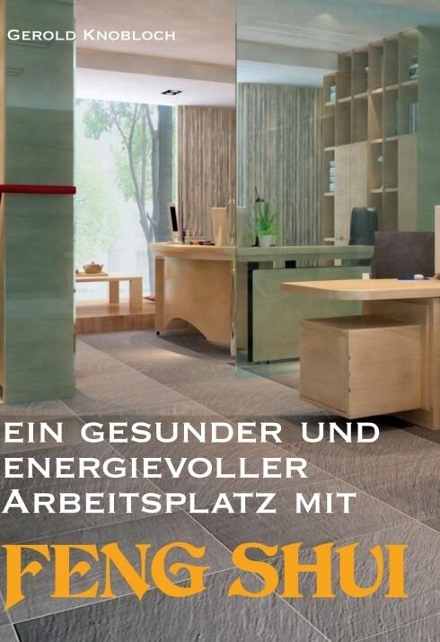 Ein gesunder und energievoller Arbeitsplatz mit Feng Shui