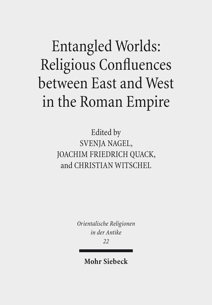 Entangled Worlds: Religious Confluences between East and West in the Roman Empire