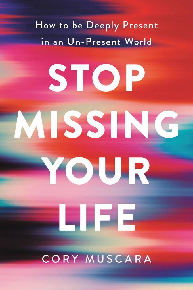 Stop Missing Your Life