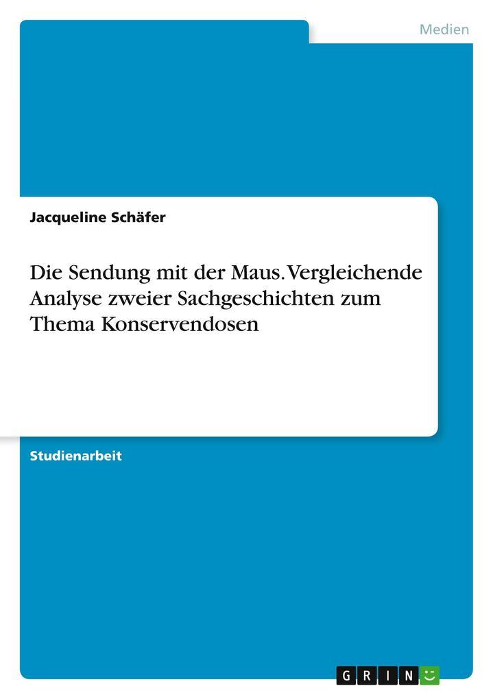 Die Sendung mit der Maus. Vergleichende Analyse zweier Sachgeschichten zum Thema Konservendosen