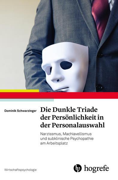 Die Dunkle Triade der Persönlichkeit in der Personalauswahl