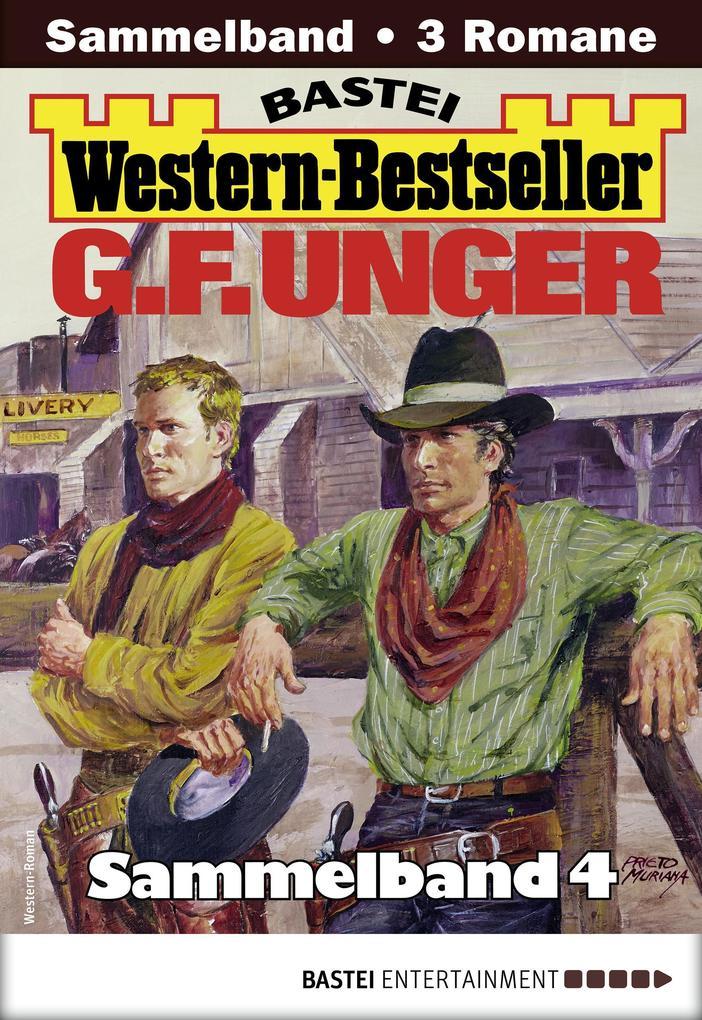 G. F. Unger Western-Bestseller Sammelband 4