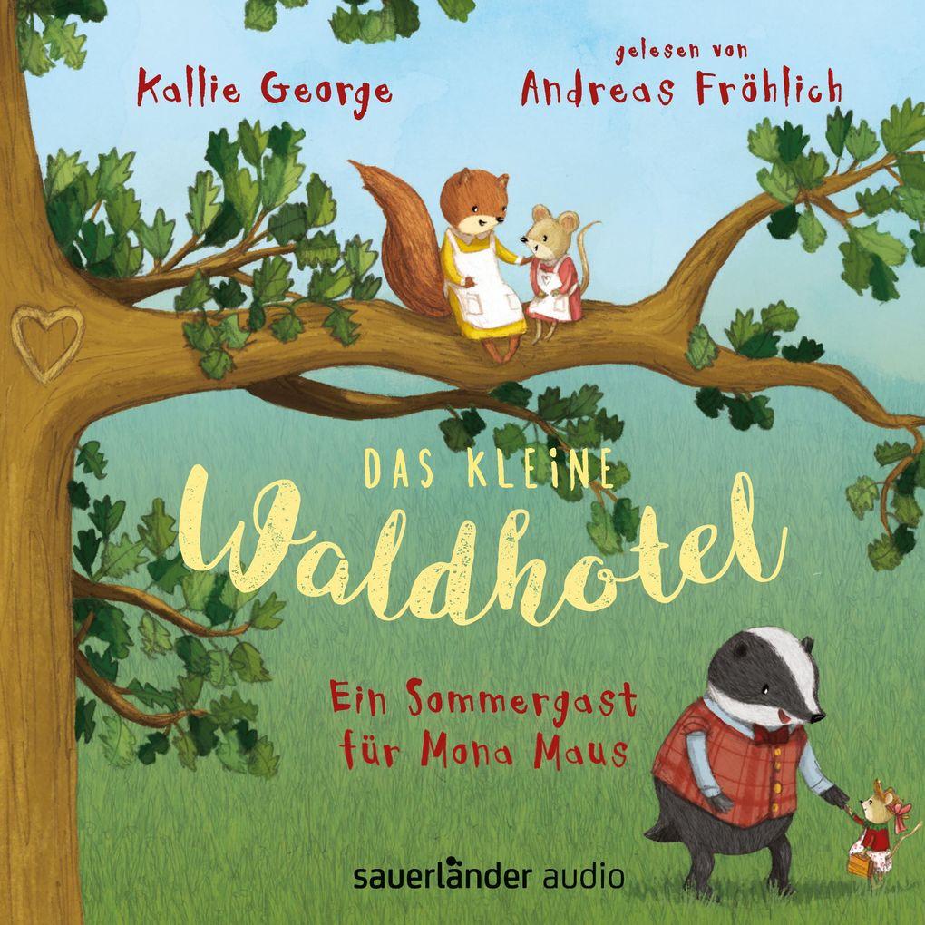 Ein Sommergast für Mona Maus - Das kleine Waldhotel