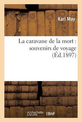 La Caravane de la Mort: Souvenirs de Voyage