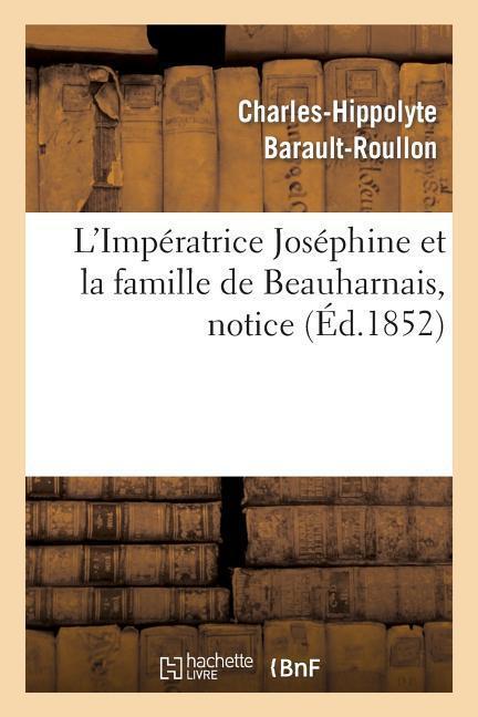 L'Impératrice Joséphine Et La Famille de Beauharnais, Notice