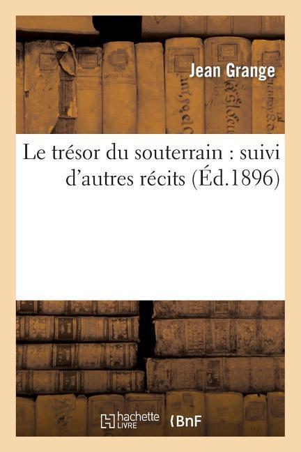 Le Trésor Du Souterrain: Suivi d'Autres Récits