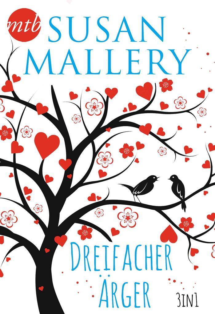 Susan Mallery - Dreifacher Ärger (3in1)