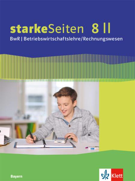 starkeSeiten BwR - Betriebswirtschaftslehre/ Rechnungswesen 8 II. Ausgabe Bayern Realschule. Schulbuch Klasse 8