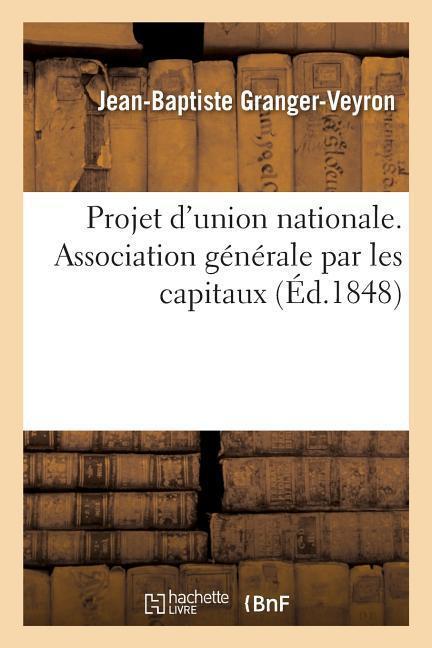 Projet d'Union Nationale. Association Générale Par Les Capitaux