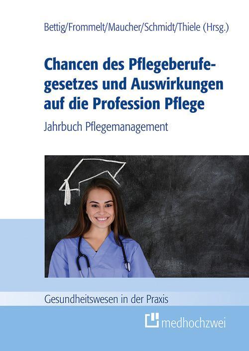 Chancen des Pflegeberufegesetzes und Auswirkungen auf die Profession Pflege