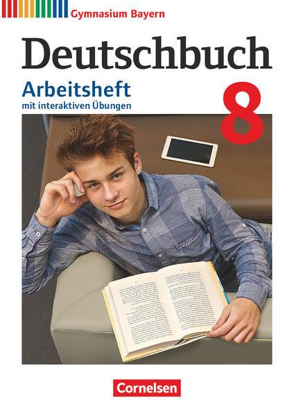 Deutschbuch Gymnasium - Bayern - Neubearbeitung. 8. Jahrgangsstufe - Arbeitsheft mit interaktiven Übungen online