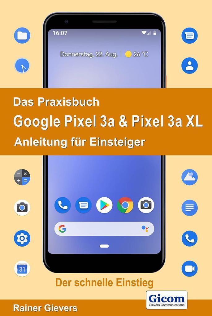 Das Praxisbuch Google Pixel 3a & Pixel 3a XL - Anleitung für Einsteiger