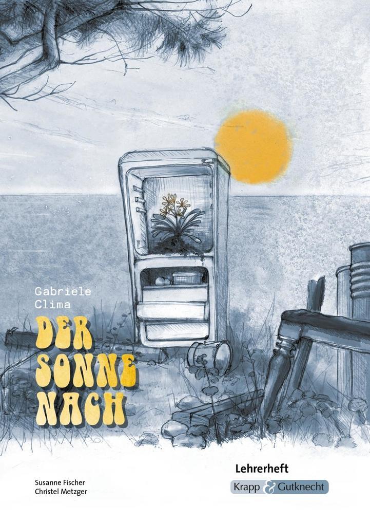 Der Sonne nach - Gabriele Clima - Lehrerheft - Realschule