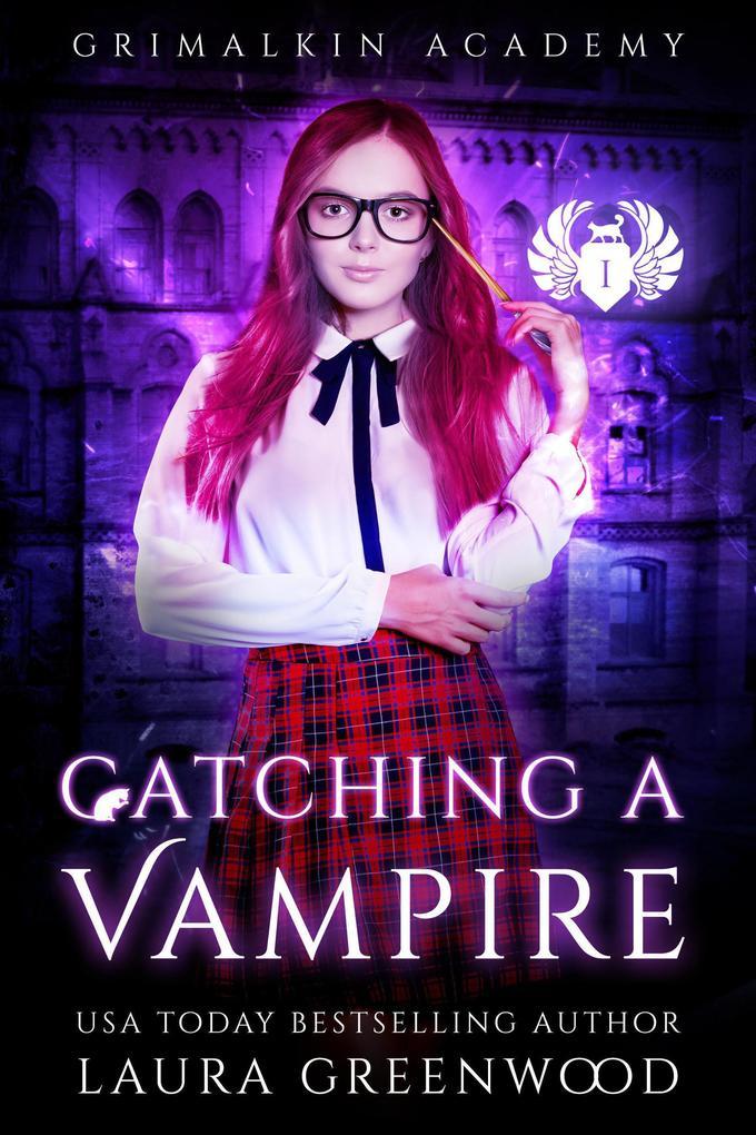 Catching A Vampire (Grimalkin Academy, #8)