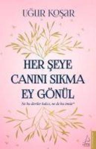 Her Seye Canini Sikma Ey Gönül