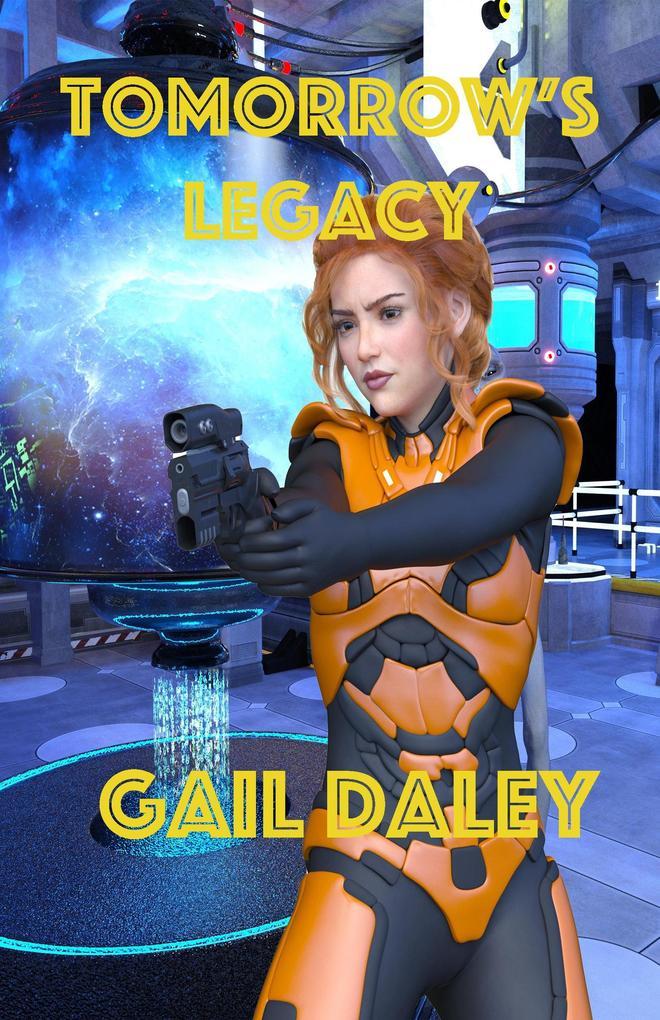 Tomorrow's Legacy (Space Colony Journals, #3)