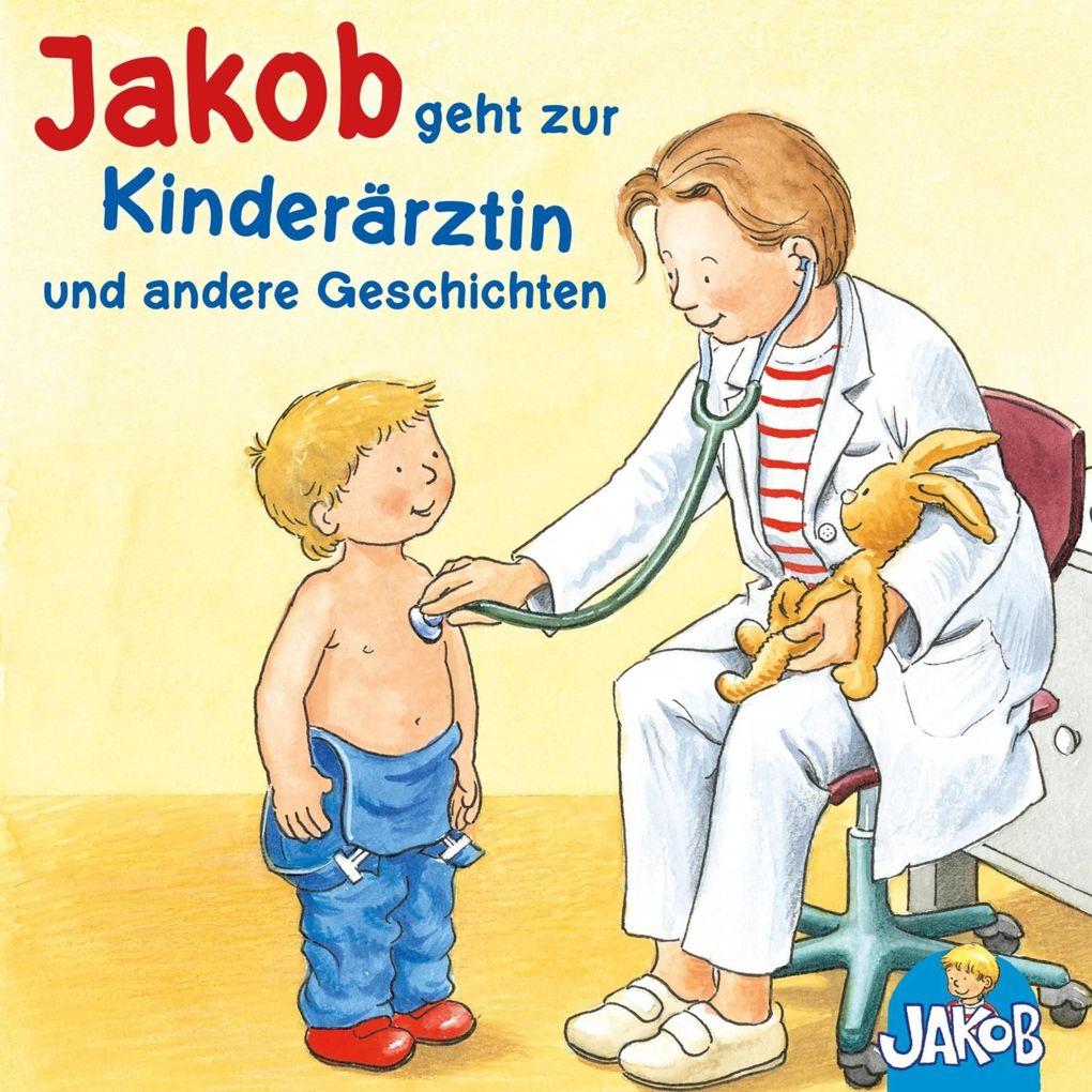 Jakob geht zur Kinderärztin - Jakob kann das schon alleine - Jakob und sein Töpfchen - Jakob, Haare waschen - Jakob ist wütend (Jakob, der kleine Bruder von Conni)