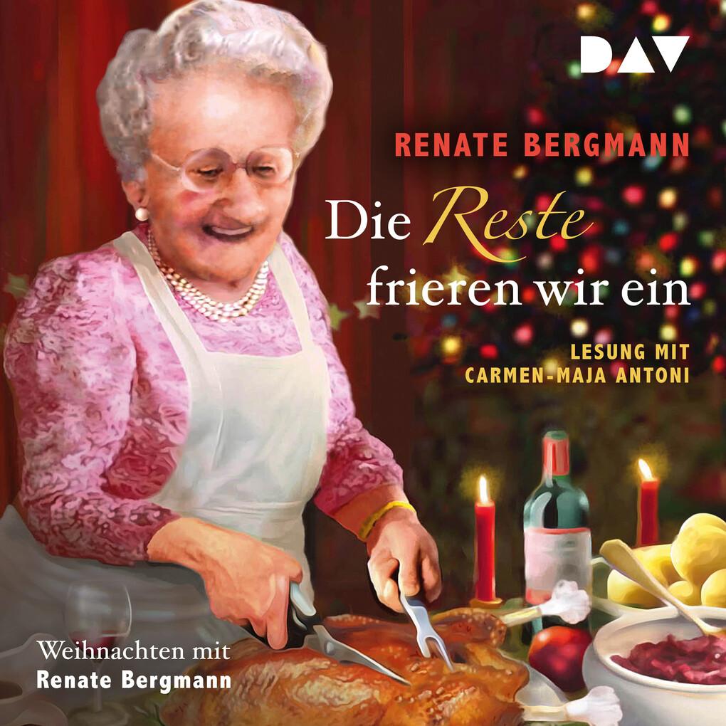 Die Reste frieren wir ein. Weihnachten mit Renate Bergmann