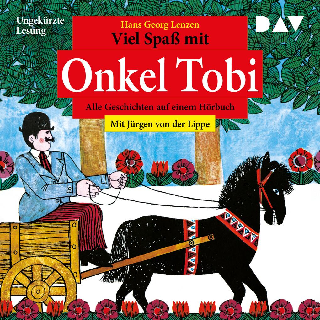 Viel Spaß mit Onkel Tobi ' Alle Geschichten auf einem Hörbuch