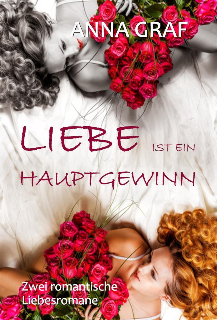 Liebe ist ein Hauptgewinn: Doppelband - zwei romantische Liebesromane